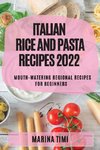 ITALIAN RICE AND PASTA  RECIPES 2022