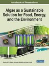 Handbook of Research on Algae as a Sustainable Solution for Food, Energy, and the Environment