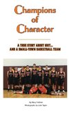 Champions of Character, A True Story About Grit...and a Small Town Basketball Team