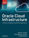 Oracle Cloud Infrastructure - A Guide to Building Cloud Native Applications