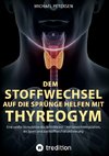 Dem Stoffwechsel auf die Sprünge helfen mit Thyreogym - eine moderne technologische Innovation für die Gesundheit