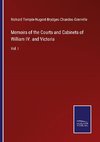 Memoirs of the Courts and Cabinets of William IV. and Victoria