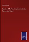 Narrative of Ten Years' Imprisonment in the Dungeons of Naples