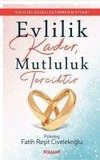 Evlilik Kader, Mutluluk Tercihtir