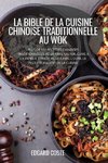 LA BIBLE DE LA CUISINE CHINOISE TRADITIONNELLE AU WOK