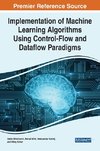 Implementation of Machine Learning Algorithms Using Control-Flow and Dataflow Paradigms