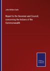 Report to the Governer and Council, concerning the Indians of the Commonwealth