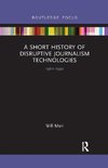 A Short History of Disruptive Journalism Technologies