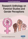 Research Anthology on Feminist Studies and Gender Perceptions, VOL 1