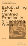 Establishing Child Centred Practice in a Changing World, Part A