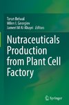 Nutraceuticals Production from Plant Cell Factory