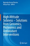 High Altitude Sickness ¿ Solutions from Genomics, Proteomics and Antioxidant Interventions