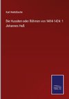 Die Hussiten oder Böhmen von 1414-1424: 1  Johannes Huß