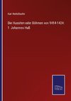 Die Hussiten oder Böhmen von 1414-1424: 1  Johannes Huß