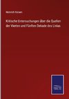 Kritische Untersuchungen über die Quellen der Vierten und Fünften Dekade des Livius