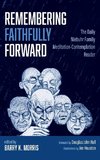 Remembering Faithfully Forward