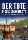 Der Tote in der Seemannskiste. Ostfrieslandkrimi