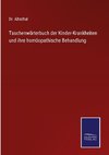 Taschenwörterbuch der Kinder-Krankheiten und ihre homöopathische Behandlung