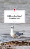 Hildegard geht auf Wanderschaft. Life is a Story - story.one