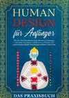 Human Design für Anfänger - Das Praxisbuch: Wie Sie Ihre Konditionierung erkennen, verborgene Potentiale und Talente schrittweise aufdecken und zwischenmenschliche Beziehungen effektiv verbessern