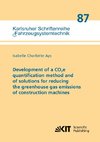 Development of a CO2e quantification method and of solutions for reducing the greenhouse gas emissions of construction machines