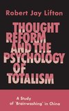 Thought Reform and the Psychology of Totalism