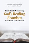 Your Mouth Confessing God's Healing Promises Will Heal Your Disease