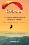 God Can... do infinitely more than we would ever dare ask or imagine!