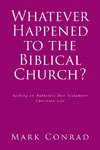 Whatever Happened to the Biblical Church?