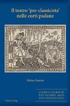 Il teatro «pre-classicista» nelle corti padane