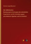 Die rhythmischen Bewegungserscheinungen der einfachsten Organismen und ihr Verhalten gegen physikalische Agentien und Arzneimittel