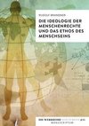 Die Ideologie der Menschenrechte und das Ethos des Menschseins