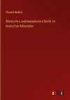 Römisches und kanonisches Recht im deutschen Mittelalter