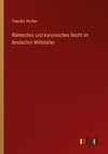 Römisches und kanonisches Recht im deutschen Mittelalter