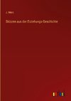 Skizzen aus der Erziehungs-Geschichte