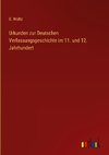 Urkunden zur Deutschen Verfassungsgeschichte im 11. und 12. Jahrhundert