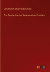 Zur Geschichte des Vaticanischen Conciles