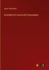 Amerikanisch-asiatische Etymologien