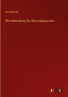 Die Anwendung des Spectralapparates