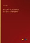 Die Aufhebung der Klöster in Innerösterreich 1782-1790