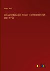 Die Aufhebung der Klöster in Innerösterreich 1782-1790