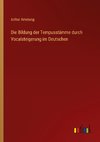 Die Bildung der Tempusstämme durch Vocalsteigerung im Deutschen