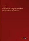 Die Bildung der Tempusstämme durch Vocalsteigerung im Deutschen