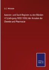 Autoren- und Sach-Register zu den Bänden I-C (Jahrgang 1832-1856) der Annalen der Chemie und Pharmacie