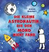 Die kleine Astronautin, die den Mond nicht fand