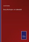 Georg Washington: ein Lebensbild