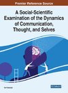 A Social-Scientific Examination of the Dynamics of Communication, Thought, and Selves