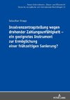 Insolvenzantragstellung wegen drohender Zahlungsunfähigkeit ¿ ein geeignetes Instrument zur Ermöglichung einer frühzeitigen Sanierung?