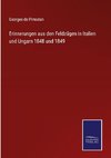 Erinnerungen aus den Feldzügen in Italien und Ungarn 1848 und 1849