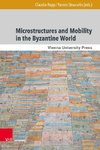 Mobility and Microstructures in the Byzantine World